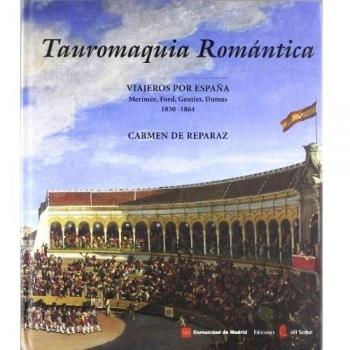 Tauromaquia romántica: Viajeros por España: Merimée, Ford, Gautier, Dumas. 1830