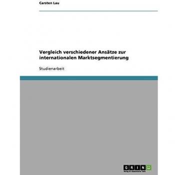 Vergleich verschiedener Ansätze zur internationalen Marktsegmentierung