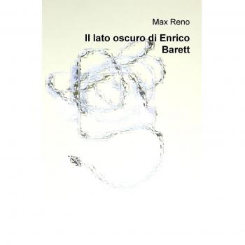 Il lato oscuro di Enrico Barett