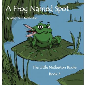 The Little Netherton Books: A Frog Named Spot
