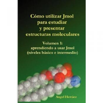 Cmo Utilizar Jmol Para Estudiar y Presentar Estructuras Moleculares (Vol. 1)