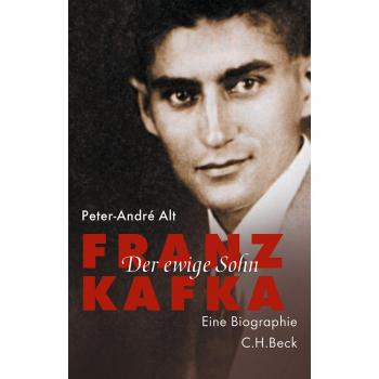 Peter-André Alt Franz Kafka: Der Ewige Sohn
