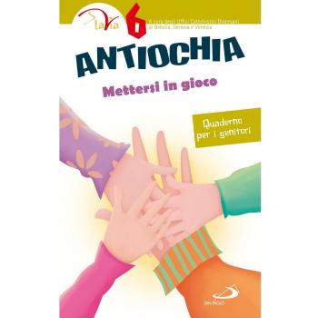 Antiochia. Mettersi in gioco. Quaderno per i genitori