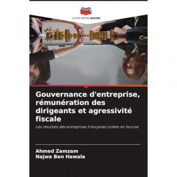 Zamzam, Ahmed: Gouvernance d'entreprise, rémunération des dirigeants et agressivité fiscale
