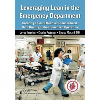Leveraging Lean in the Emergency Department: Creating a Cost Effective, Standardized, High Quality, Patient-Focused Operation