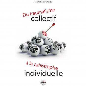 Du traumatisme collectif à la catastrophe individuelle