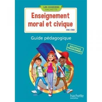 Les Dossiers Hachette Enseignement moral et civique CM1 CM2