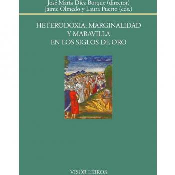 Heterodoxia, marginalidad y maravilla en los siglos de oro