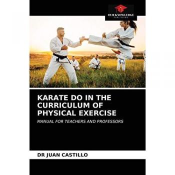 KARATE DO IN THE CURRICULUM OF PHYSICAL EXERCISE: MANUAL FOR TEACHERS AND PROFESSORS