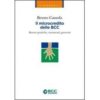 Il microcredito delle BCC. Buone pratiche, strumenti, processi