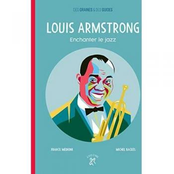 Louis Armstrong : Enchanter le jazz