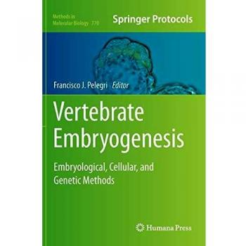 Vertebrate Embryogenesis: Embryological, Cellular, and Genetic Methods