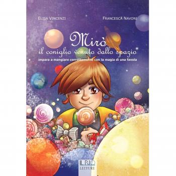 Mirò il coniglio vebuto dallo spazio. Impara a mangiare correttamente con la magia di una favola