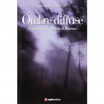 Ombre diffuse. L'ispettore Ravera e l'intrigo di Miramare