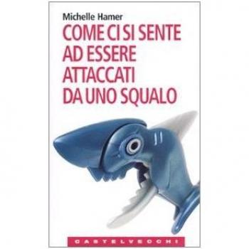 Come ci si sente ad essere attaccati da uno squalo. Oppure a farsi sparare in testa, ad essere rapiti dagli alieni, ad essere travolti da una valanga e altre...