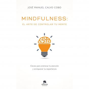Mindfulness: el arte de controlar tu mente