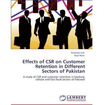 Effects of CSR on Customer Retention in Different Sectors of Pakistan: A study of CSR and customer retention in banking, cellular and fast food sectors of Pakistan