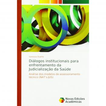 Diálogos institucionais para enfrentamento da Judicialização da Saúde: Análise dos modelos de assessoramento técnico