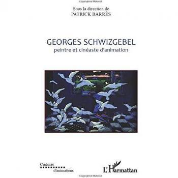 Georges Schwizgebel: Peintre et cinéaste d'animation