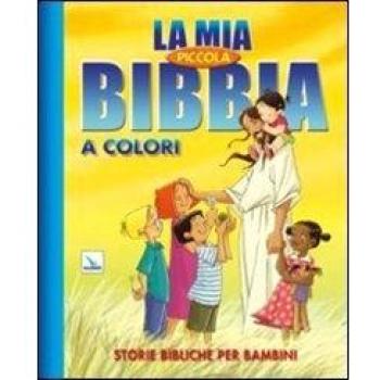 La mia piccola Bibbia a colori. Storie bibliche per bambini