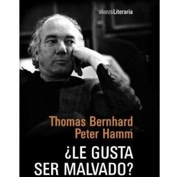 ¿Le gusta ser malvado?: Conversación nocturna entre Thomas Bernhard y Peter Hamm en la casa de Bernhard en Ohlsdorf, 1977 (Tapa dura).