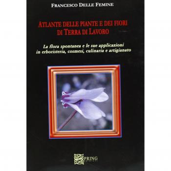 Atlante delle piante e della flora spontanea in terra di lavoro. ...