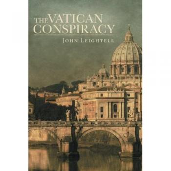 Leightell, John: The Vatican Conspiracy