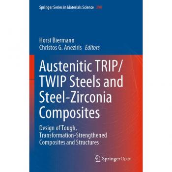 Austenitic TRIP/TWIP Steels and Steel-Zirconia Composites: Design of Tough, Transformation-Strengthened Composites and Structures (Springer Series in Materials Science, 298, Band 298)