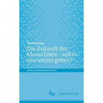 Die Zukunft der Menschheit soll es uns weiter geben?