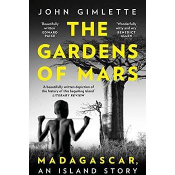 GARDENS OF MARS : Madagascar, an Island Story