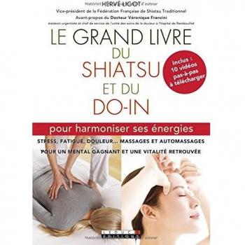 Le grand livre du shiatsu et du do in : Pour harmoniser ses énergies
