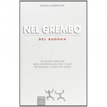 Nel grembo del Buddha. Un viaggio spirituale nella sofferenza dell'Aids e oltre per imparare a vivere con amore