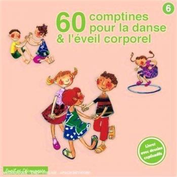 60 Comptines Pour La Danse Et L'éveil Corporel