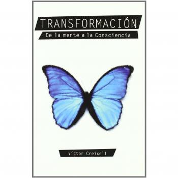 Transformacion. de la mente a la consciencia