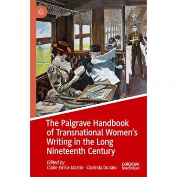 The Palgrave Handbook of Transnational Women’s Writing in the Long Nineteenth Century