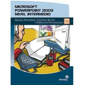 Microsoft PowerPoint 2003. Nivel Intermedio