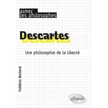 Descartes. Une philosophie de la liberté