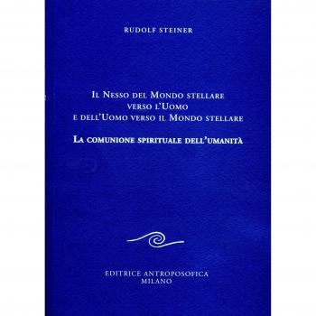 Il nesso del mondo stellare verso l'uomo e dell'uomo verso il mondo stellare. La comunione spirituale dell'umanità