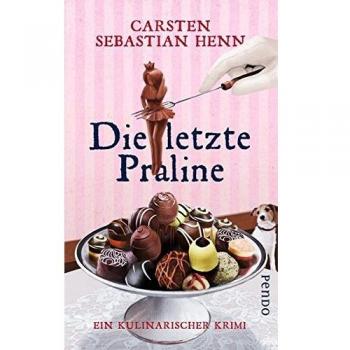 Die letzte Praline: Ein kulinarischer Krimi