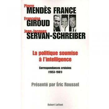 La politique soumise à l'intelligence : Correspondances croisées (1953-1981)