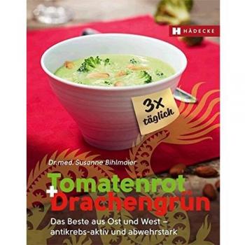 Susanne Bihlmaier Tomatenrot + Drachengrã1/4n: 3x Tã¤glich: Das Beste Aus Ost Und West