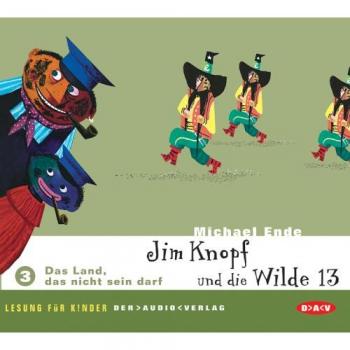 Jim Knopf und die Wilde 13. Teil 3: Das Land, das nicht sein darf. CD