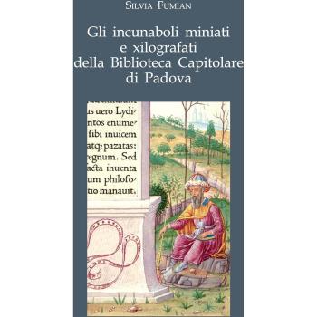 Gli incunaboli miniati e xilografati della Biblioteca Capitolare di Padova