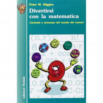 Divertirsi con la matematica. Curiosità e stranezze del mondo dei numeri