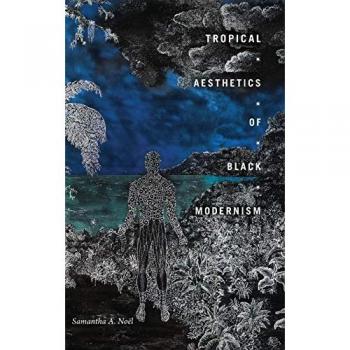 Tropical Aesthetics of Black Modernism (Visual Arts of Africa and Its Diasporas)