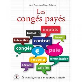 Les congés payés: Le cahier des parents et des assistantes maternelles
