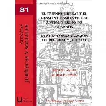 El trienio liberal y el desmantelamiento del antiguo Reino de Granada.