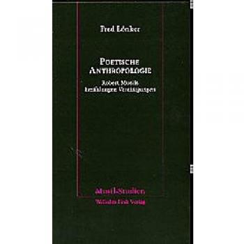 Poetische Anthropologie: Robert Musils Erzählungen Vereinigungen