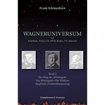 Wagneruniversum auf Schellack, Vinyl, CD, DVD, Radio, TV, Internet. Band 2