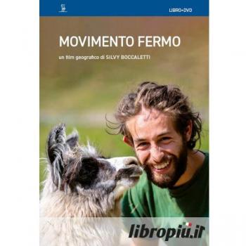 Movimento fermo. Riabitare le montagne di mezzo. Con DVD video